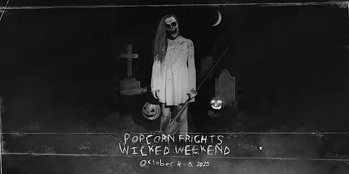Popcorn Frights Wicked Weekend 2023: A Horror Film Extravaganza!