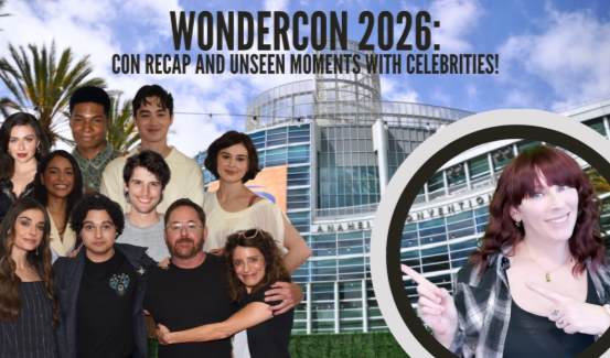 WonderCon 2026 Recap Brings Exclusive Celebrity Photos and Interviews