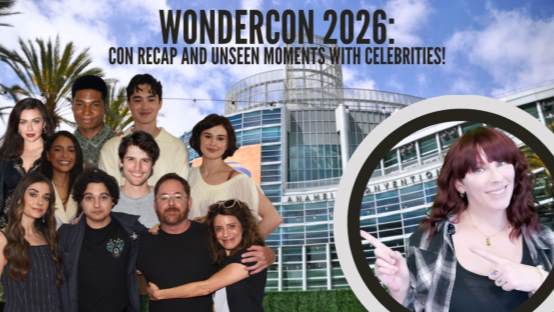 WonderCon 2026 Recap Brings Exclusive Celebrity Photos and Interviews