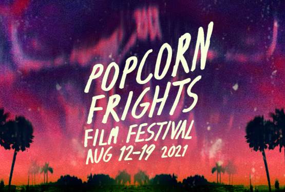 Popcorn Frights Film Festival 2021 In-Theater Lineup Announced