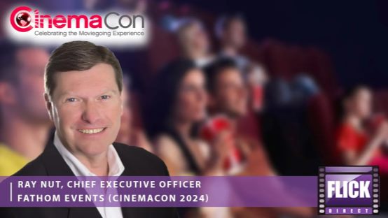 Interview: Fathom Events CEO Ray Nutt Unveils Future Strategies and Celebrates Milestones at CinemaCon 2024 on FlickDirect