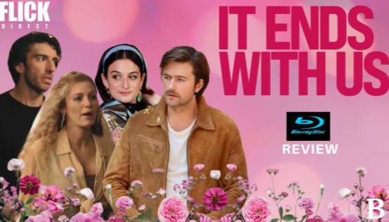 It Ends With Us Blu-ray Review: Stunning Visuals & Honest B Rating