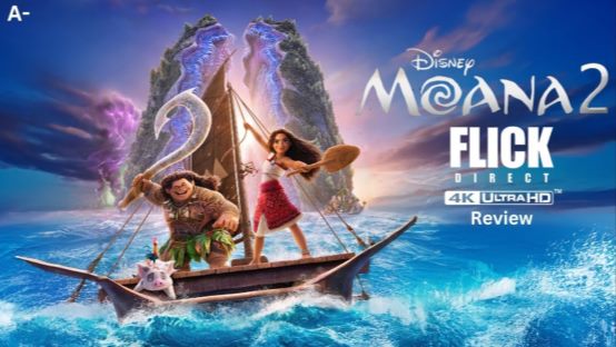 "Can I Get a CheeHoo!" Moana 2 4K UHD Review is Here!