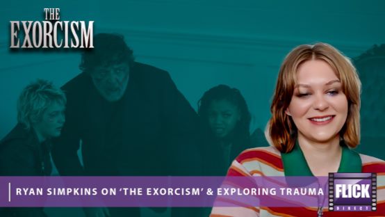 Exclusive Interview: Ryan Simpkins on ''The Exorcism'' & Exploring Trauma